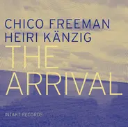 Chico Freeman , Heiri Känzig - The Arrival