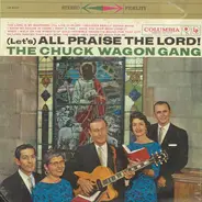 Chuck Wagon Gang - (Let's) All Praise The Lord