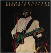 Clarence Carter - Messin' with My Mind
