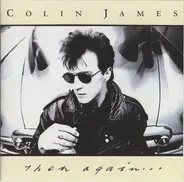 Colin James - Then Again...