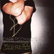 Dark Room Notes - We Love You Dark Matter