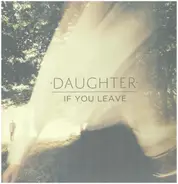 Daughter - If You Leave