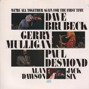 Dave Brubeck, Gerry Mulligan, Paul Desmond, Alan Dawson, Jack Six - We're All Together Again For The First Time