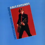 Dave Edmunds - Repeat When Necessary