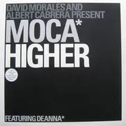 David Morales & Albert Cabrera Present Moca Featuring Deanna - Higher