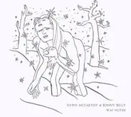 Dawn McCarthy & Bonnie Prince Billy - Wai Notes