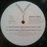 Denise Lopez - Sayin' Sorry (Don't Make It Right)
