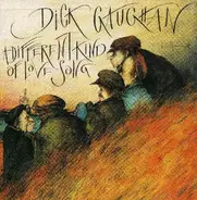 Dick Gaughan - A Different Kind Of Love Song