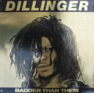 Dillinger - Badder than Them