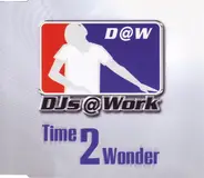 DJs @ Work - Time 2 Wonder