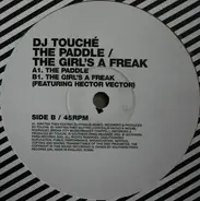 DJ Touché - The Paddle / The Girl's A Freak