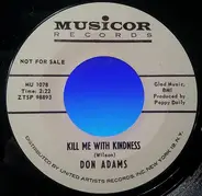 Don Adams - Kill Me With Kindness