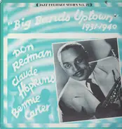 Don Redman And Claude Hopkins And Benny Carter - Big Band Uptown 1931-1940