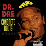 Dr. Dre - Concrete Roots Anthology