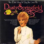 Dusty Springfield - You Don't Have to Say You Love Me