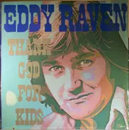 Eddy Raven - Thank God For Kids
