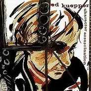 Ed Kuepper - Character Assassination / Death To The Howdy-Doody Brigade