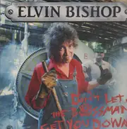 Elvin Bishop - Don't Let The Bossman Get You Down