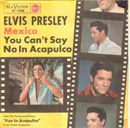 Elvis Presley - Mexico / You Can't Say No In Acapulco