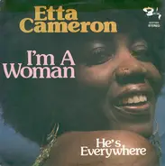 Etta Cameron - I'm A Woman / He's Everywhere