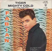 Fabian - Tiger / Mighty Cold (To A Warm Warm Heart)