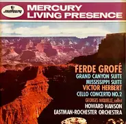 Ferde Grofé , Victor Herbert , Howard Hanson , Eastman-Rochester Orchestra - Grief - Grand Canyon and Mississippi Suites / Herbert -  Cello Concerto No. 2