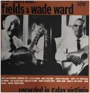 Fields Ward And Wade Ward - Country Music Fields And Wade Ward - Recorded In Galax Virginia