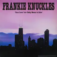 Frankie Knuckles - Your Love / Baby Wants To Ride