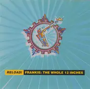 Frankie Goes To Hollywood - Reload! Frankie: The Whole 12 Inches