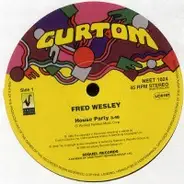 Fred Wesley / Arnold Blair - House Party / Tryin To Get Next To You / I Won The Big Deal (This Deal)