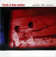 Friends Of Dean Martinez - Under the Waves