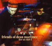 Friends Of Dean Martinez - Live at Club 2