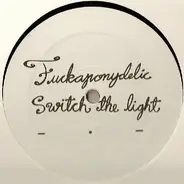 Fuckaponydelic - Switch The Light / Pee On You