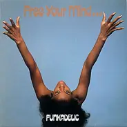 Funkadelic - Free Your Mind And Your Ass Will Follow