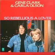 Gene Clark & Carla Olson - So Rebellious a Lover