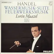 Georg Friedrich Händel - Lorin Maazel , Radio-Symphonie-Orchester Berlin - Wassermusik-Suite / Feuerwerksmusik