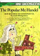 Georg Friedrich Händel , Bournemouth Sinfonietta , Kenneth Montgomery - The Popular Mr. Händel