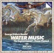 Georg Friedrich Händel , English Concert ・ Trevor Pinnock - Water Music