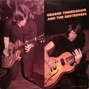 George Thorogood & The Destroyers - George Thorogood And The Destroyers