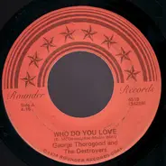 George Thorogood & The Destroyers - Who Do You Love / I'll Change My Style