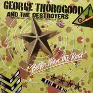 George Thorogood & The Destroyers - better than the rest