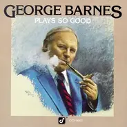 George Barnes - Plays So Good