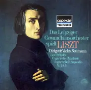 Gewandhausorchester Leipzig , Václav Neumann - Das Leipziger Gwandhausorchester spielt Liszt
