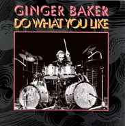 Ginger Baker - Do What You Like
