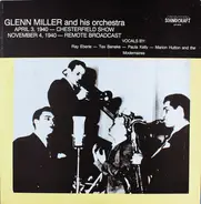 Glenn Miller And His Orchestra - April 3, 1940  Chesterfield Broadcast - November 4,1940 Remote Broadcast