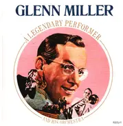 Glenn Miller And His Orchestra - A Legendary Performer