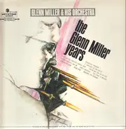 Glenn Miller, Benny Goodman, Duke Ellington, Artie Shaw, Tom Dorsey... - The Glenn Miller Years
