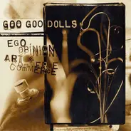 Goo Goo Dolls - Ego, Opinion, Art & Commerce