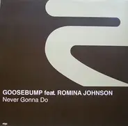 Goosebump - Never Gonna Do