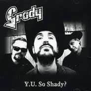 Grady - Y.U. SO SHADY